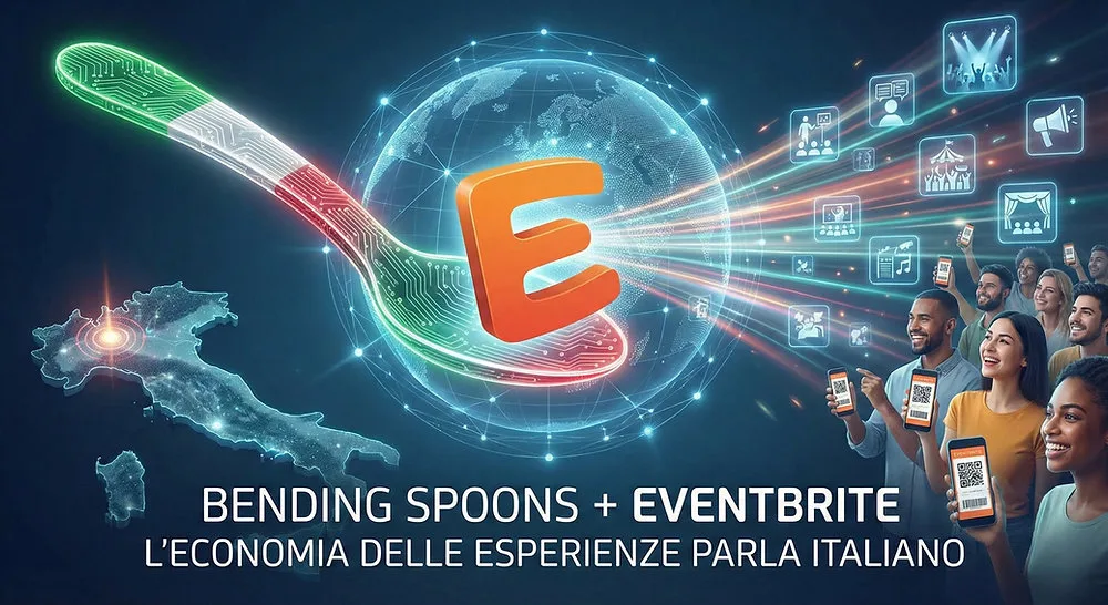 Quando l’economia delle esperienze parla italiano: Bending Spoons si prende Eventbrite e ridisegna il mercato globale degli eventi