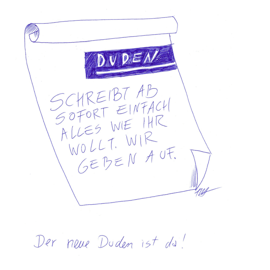 Ein Zettel mit der Aufschrift "DUDEN" und den Sätzen: "Schreibt ab jetzt einfach alles wie ihr wollt. Wir geben auf" Darunter steht der Satz "Der neue Duden ist da".