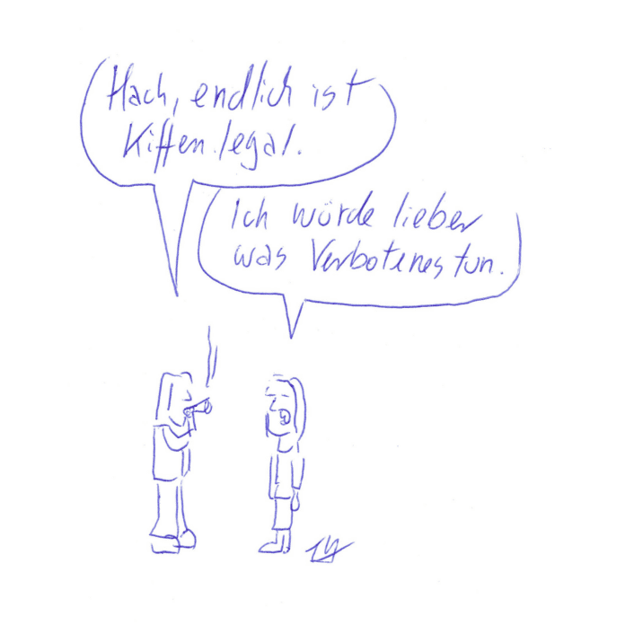 Auf der Zeichnung sind zwei Figuren zu sehen. Eine raucht einen Joint und sagt: 