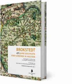 Brokstedt - 475 Jahre Geschichte einer Gemeinde in Holstein